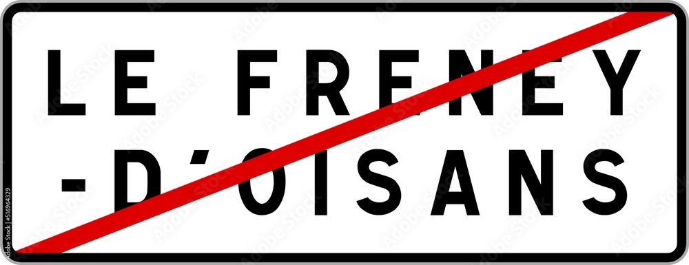 Panneau sortie ville agglomération Le Freney-d'Oisans / Town exit sign Le Freney-d'Oisans Panneau sortie ville agglomération Le Freney-d'Oisans / Town exit sign Le Freney-d'Oisans