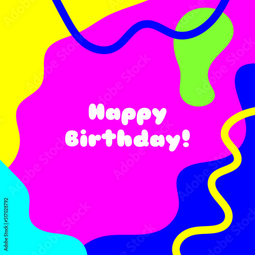 Square abstract background and text Happy Birthday  Drawn by hand. Neon colors. Modern vector illustration.