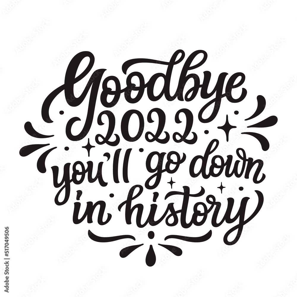 Goodbye 2022. Hand lettering black text isolated on white background. Vector typography for posters, cards, wrapping paper, gift bags, stickers