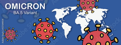 Covid19 pandemic. Omicron BA.5 New variant. World map with virus and text 