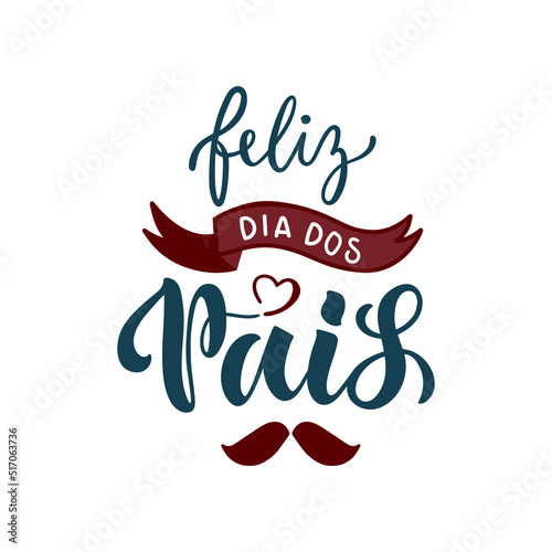 Feliz Dia Dos Pais handwritten text translated Happy Fathers Day in Brazilian Portuguese. Hand Lettering typography  modern brush calligraphy for father s day. Vector illustration  greeting card