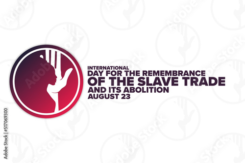 International Day for the Remembrance of the Slave Trade and its Abolition. August 23. Holiday concept. Template for background, banner, card, poster with text inscription. Vector illustration.