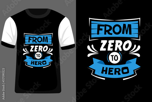 From Zero to Hero Typography T Shirt Design