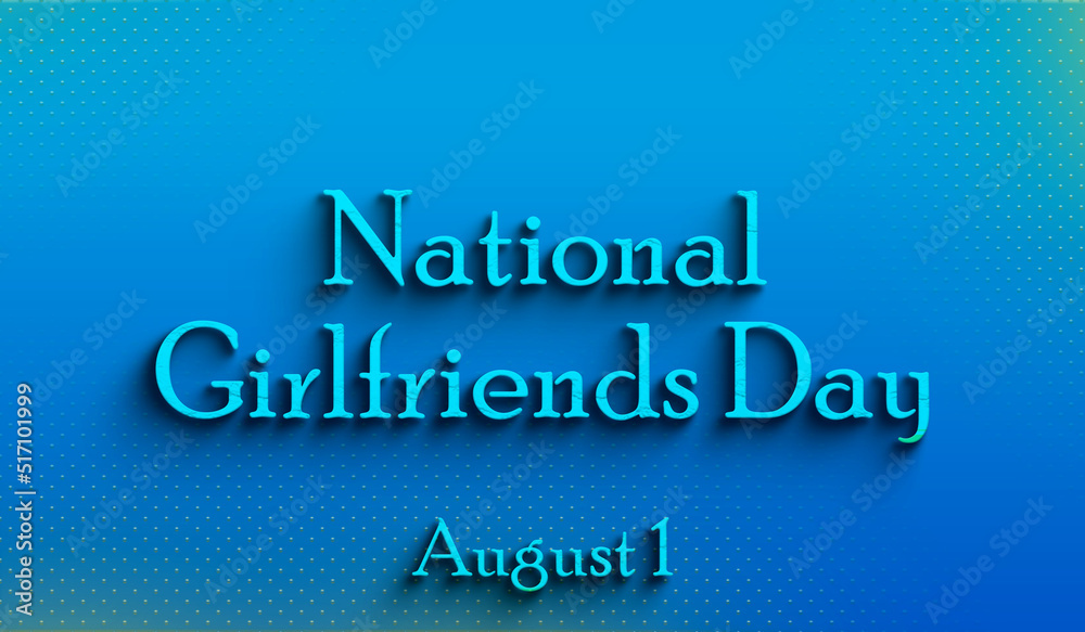 Happy National Girlfriends Day, august 01, Empty space for text, Copy space right Text Effect