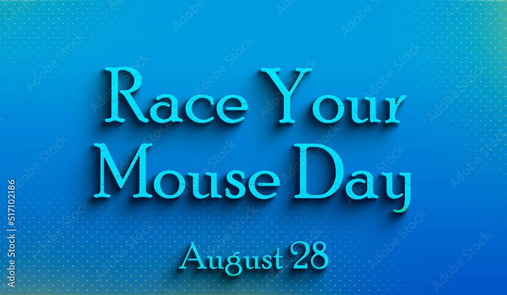 Happy Race Your Mouse Day , august 28, Empty space for text, Copy space right Text Effect Happy Race Your Mouse Day , august 28, Empty space for text, Copy space right Text Effect