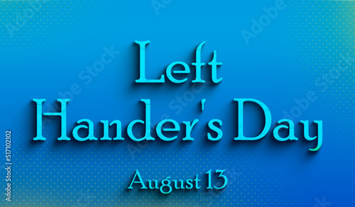 Happy Left Hander's Day, august 13, Empty space for text, Copy space right Text Effect