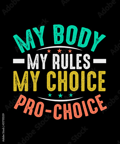 Fotografie, Obraz My body my rules my choice Pro-Choice T-shirt design, Feminist typography Shirt