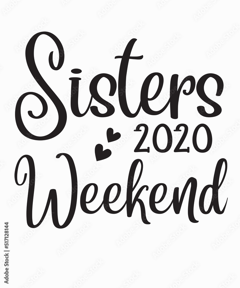 Sisters Weekend 2020is a vector design for printing on various surfaces like t shirt, mug etc.
