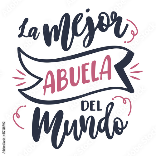 the best grand mother , lettering, Spanish lettering, calligraphy. Spanish version, happy day a grand parent