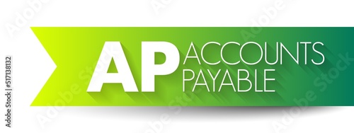 AP - Accounts Payable is money owed by a business to its suppliers shown as a liability on a company's balance sheet, acronym text concept background