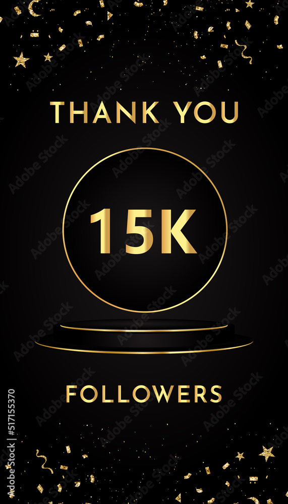 Fototapeta premium Thank you 15k or 15 thousand followers with gold confetti and black and golden podium pedestal isolated on black background. Premium design for social sites posts, banner, poster, greeting card.