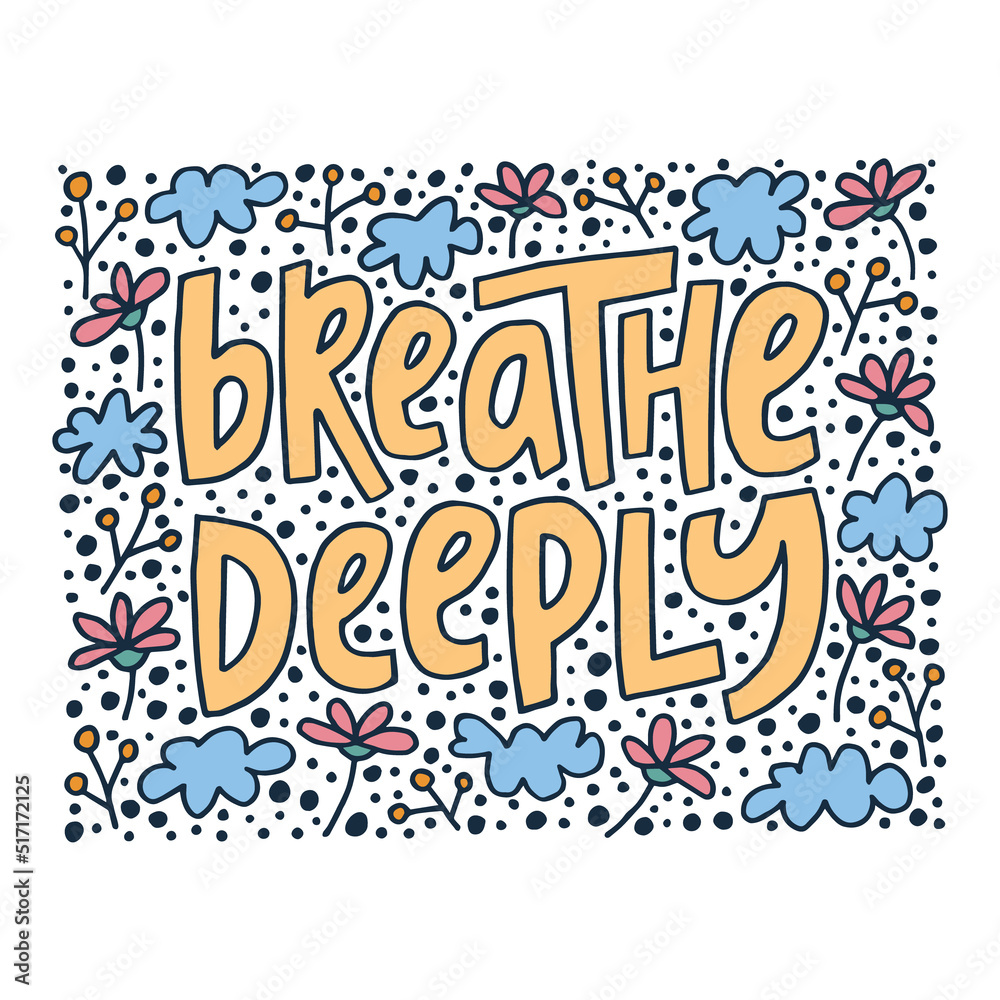 Breathe deeply - hand-drawn quote with a doodling. Creative lettering illustration for posters, cards, etc.