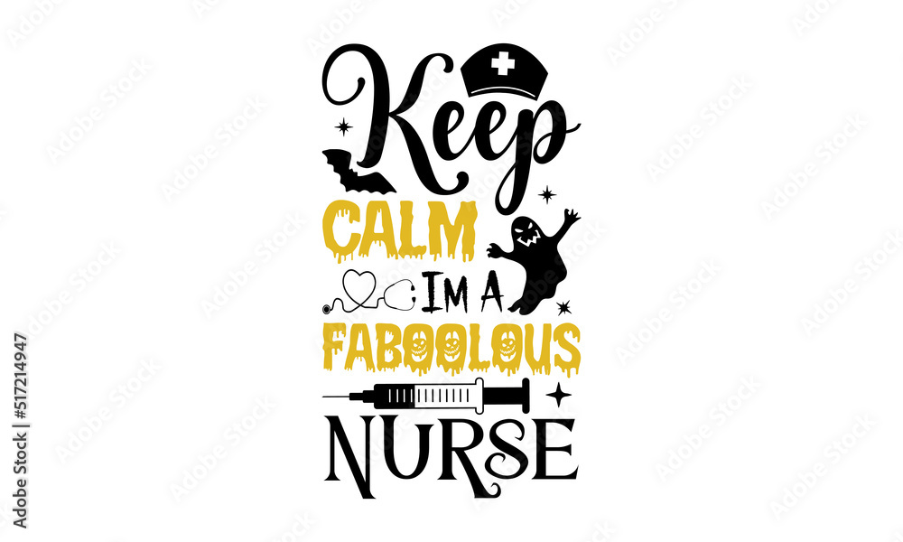 Keep Calm Im A Faboolous Nurse- Halloween T shirt Design, Hand lettering illustration for your design, Modern calligraphy, Svg Files for Cricut, Poster, EPS