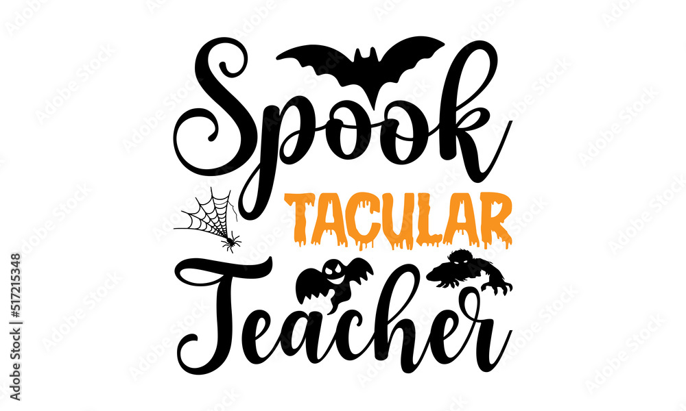 Spook tacular Teacher- Halloween T shirt Design, Modern calligraphy, Cut Files for Cricut Svg, Illustration for prints on bags, posters Spook tacular Teacher- Halloween T shirt Design, Modern calligraphy, Cut Files for Cricut Svg, Illustration for prints on bags, posters