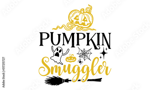 Pumpkin smuggler- Halloween T shirt Design, Hand lettering illustration for your design, Modern calligraphy, Svg Files for Cricut, Poster, EPS