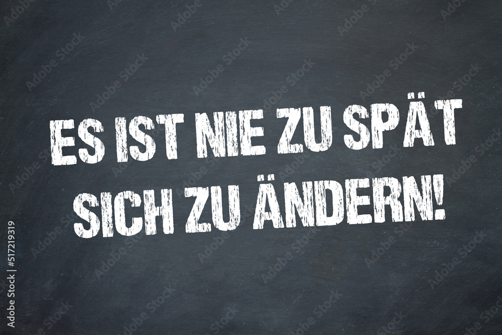 Fototapeta premium Es ist nie zu spät sich zu ändern!