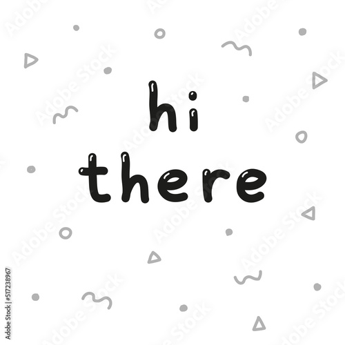 Lettering hi there with memphis elements around.