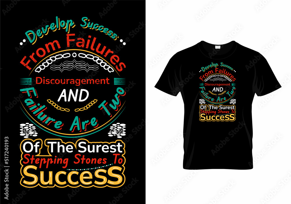 Develop success from failures. Discouragement and failure are two of the surest stepping stones to success quotes t-shirt