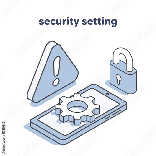 isometric vector illustration isolated on white background, smartphone with gear and exclamation mark near padlock, security setting