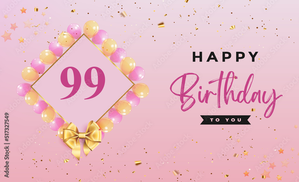 Happy 99th birthday with colorful balloons, frames, gold bow and confetti isolated on pink background. Premium design for birthday celebrations, greetings card, poster, birthday card, invitation.