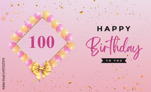 Happy 100th birthday with colorful balloons, frames, gold bow and confetti isolated on pink background. Premium design for birthday celebrations, greetings card, poster, birthday card, invitation.