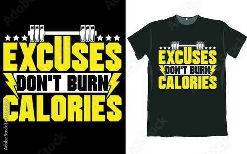 Excuses Do Not Burn Calories T Shirt Design