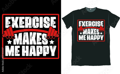 Exercise Makes Me Happy T Shirt Design