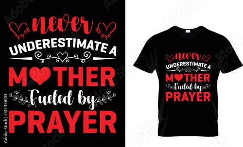 Never underestimate a mother fueled by prayer t-shirt design template