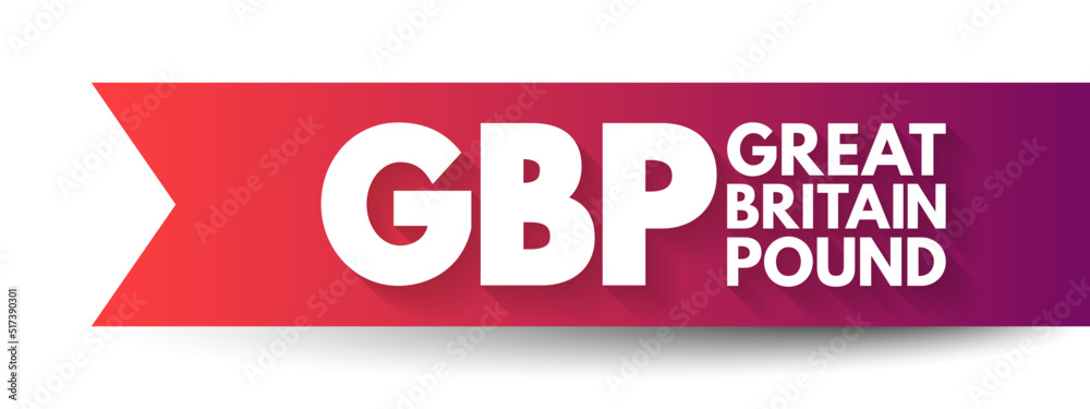 GBP - Great Britain Pound acronym, business concept background GBP - Great Britain Pound acronym, business concept background