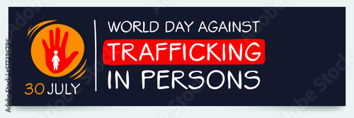World Day against Trafficking in Persons, held on 30 July. 