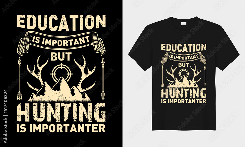 Education is important but hunting is importanter , retro vintage vector typography t-shirt design. Perfect for print items and bags, posters, cards, vector illustration. 