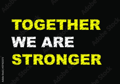Together we are stronger text writing on blackboard. 