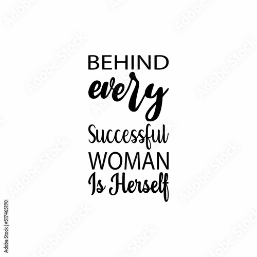 behind every successful woman is herself black letters quote