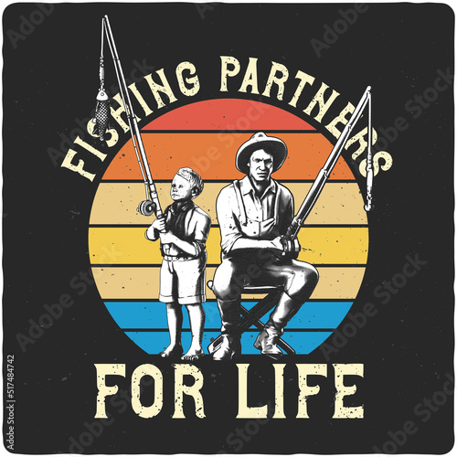T-shirt or poster design with illustration of father fisherman and son