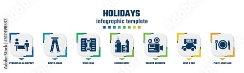 holidays concept infographic design template. included persons in an airport, ripped jeans, wine menu, modern hotel, camera recorder, rent a car, plate, knife and fork icons and 7 option or steps.