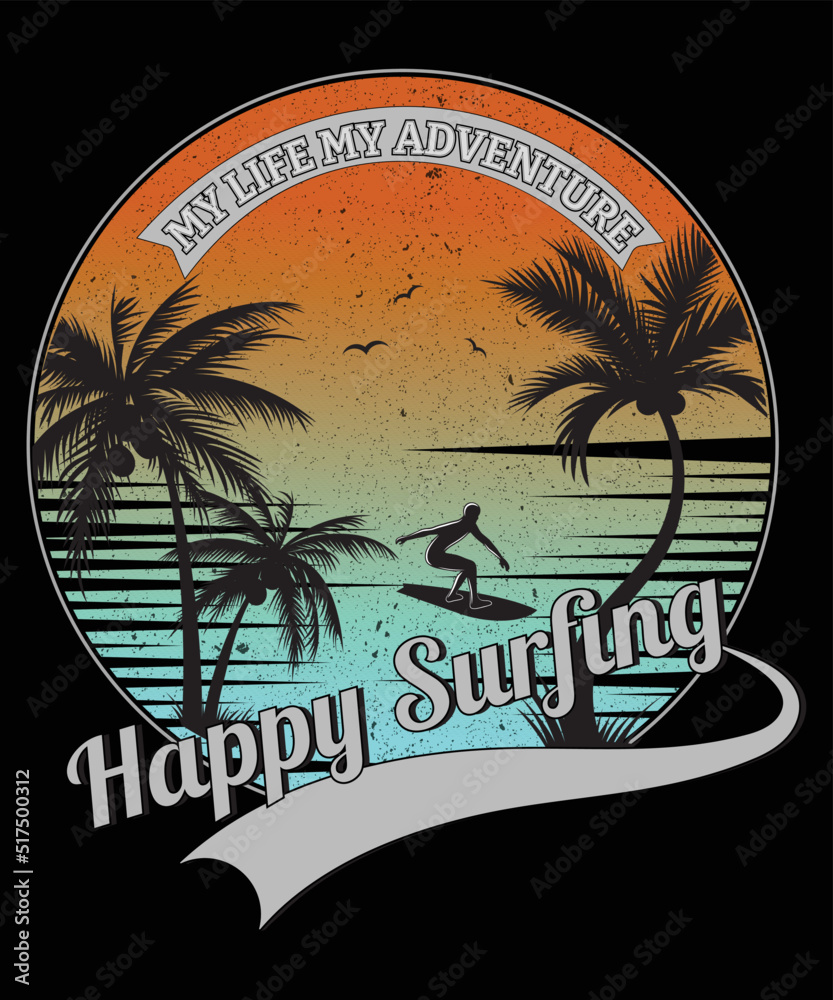 My Life My Adventure Happy Surfing t-shirt design