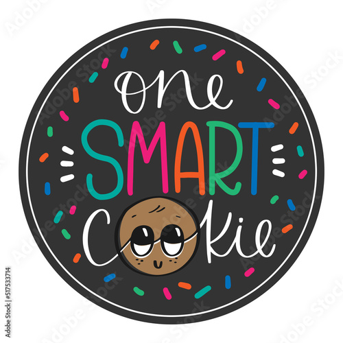 Pre-school, kindergarten graduation party quote. One smart cookie modern calligraphy sticker design. Circle label for kids clothing or gift decoration.