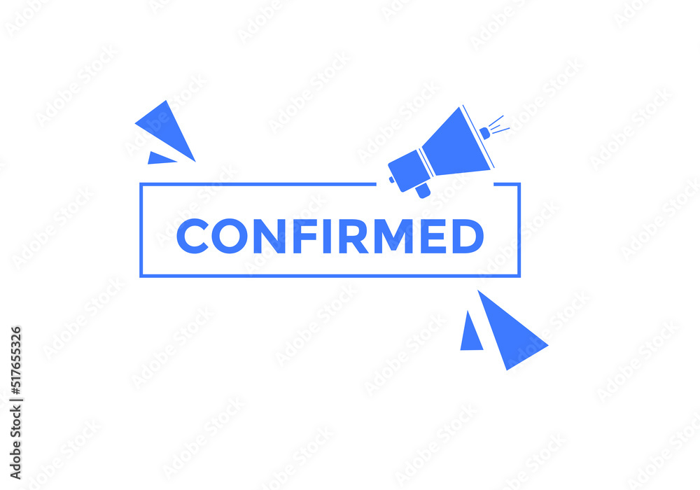 Confirmed button. Confirmed speech bubble. label sign template
