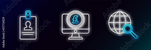 Set line Magnifying glass with globe, Identification badge and Computer monitor pound sterling symbol icon. Glowing neon. Vector