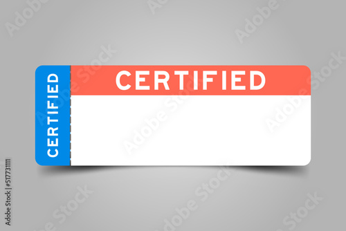 Blue and orange color ticket with word certified and white copy psace on gray background