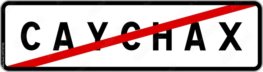 Panneau sortie ville agglomération Caychax / Town exit sign Caychax Panneau sortie ville agglomération Caychax / Town exit sign Caychax