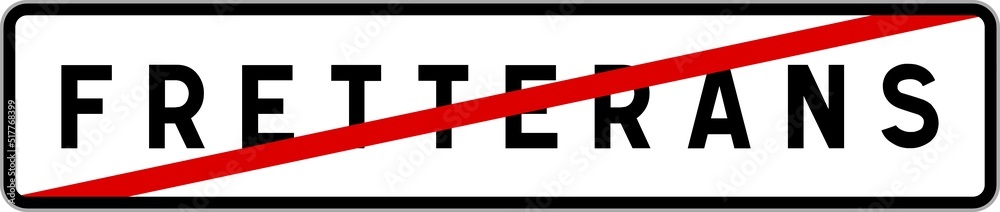 Panneau sortie ville agglomération Fretterans / Town exit sign Fretterans Panneau sortie ville agglomération Fretterans / Town exit sign Fretterans