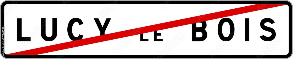 Panneau sortie ville agglomération Lucy-le-Bois / Town exit sign Lucy-le-Bois Panneau sortie ville agglomération Lucy-le-Bois / Town exit sign Lucy-le-Bois