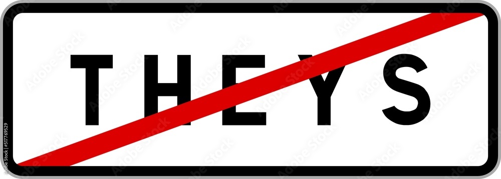 Panneau sortie ville agglomération Theys / Town exit sign Theys Panneau sortie ville agglomération Theys / Town exit sign Theys