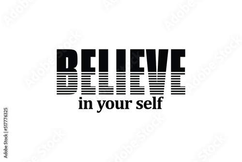Believe in your self. Modern calligraphy text . Design print for t shirt, pin label, badges, sticker, greeting card, banner. Vector illustration