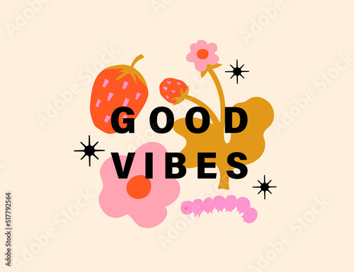 Good Vibes slogan with raspberry and flowers. Hippie style groovy vibes