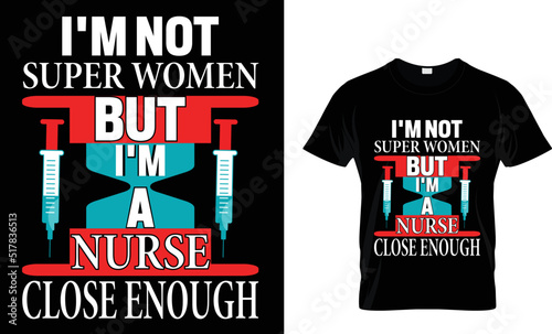 I'm not super women but I'm a nurse close enough(t shirt design template).eps
 photo