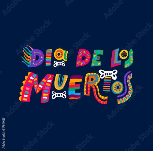 Dia de los muertos or Day of Dead, mexican holiday vector banner. Mexico fiesta party or holiday celebration lettering for Dia de los muertos with skeleton bones and mexican pattern