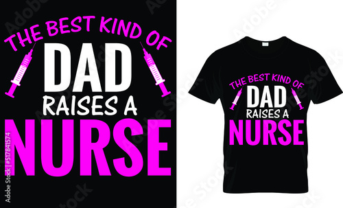 The best kind of dad raises a nurse(t shirt design template).eps 