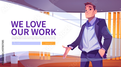 We love our work web banner with businessman show invite gesture in office. Business leader in conference room, confident company ceo man wear formal suit, Cartoon vector illustration, landing page